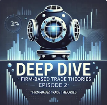 Deep Dive Firm-Based Trade Theories podcast thumbnail
